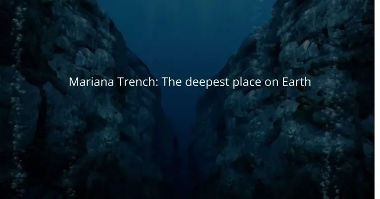 Mariana Trench: The deepest place on Earth