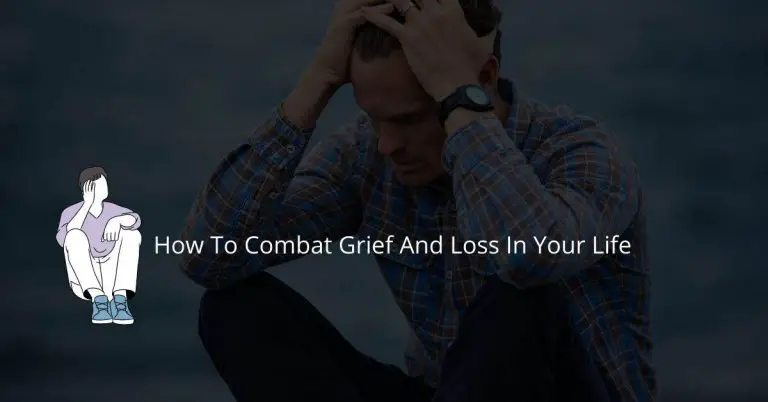 How to combat grief and loss in your life