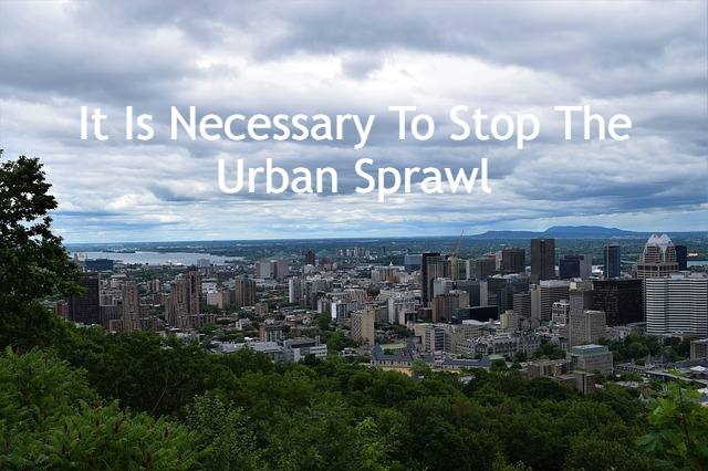 It is necessary to stop the Urban Sprawl