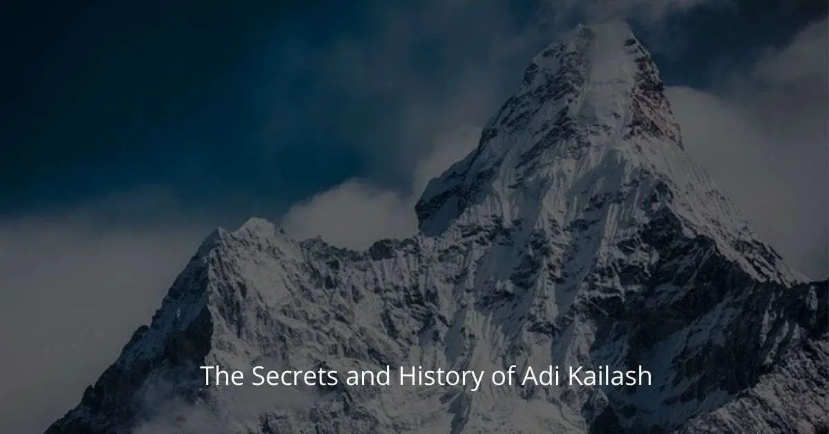 The Secrets and History of Adi Kailash