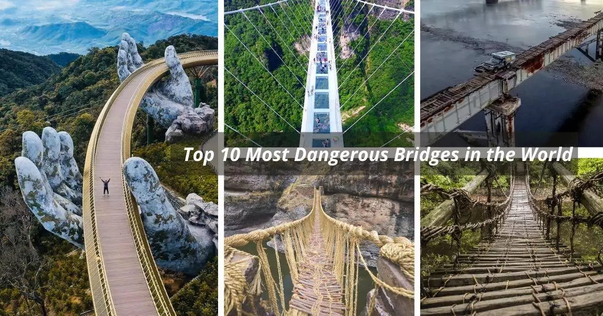 top 10 most dangerous bridges in the world