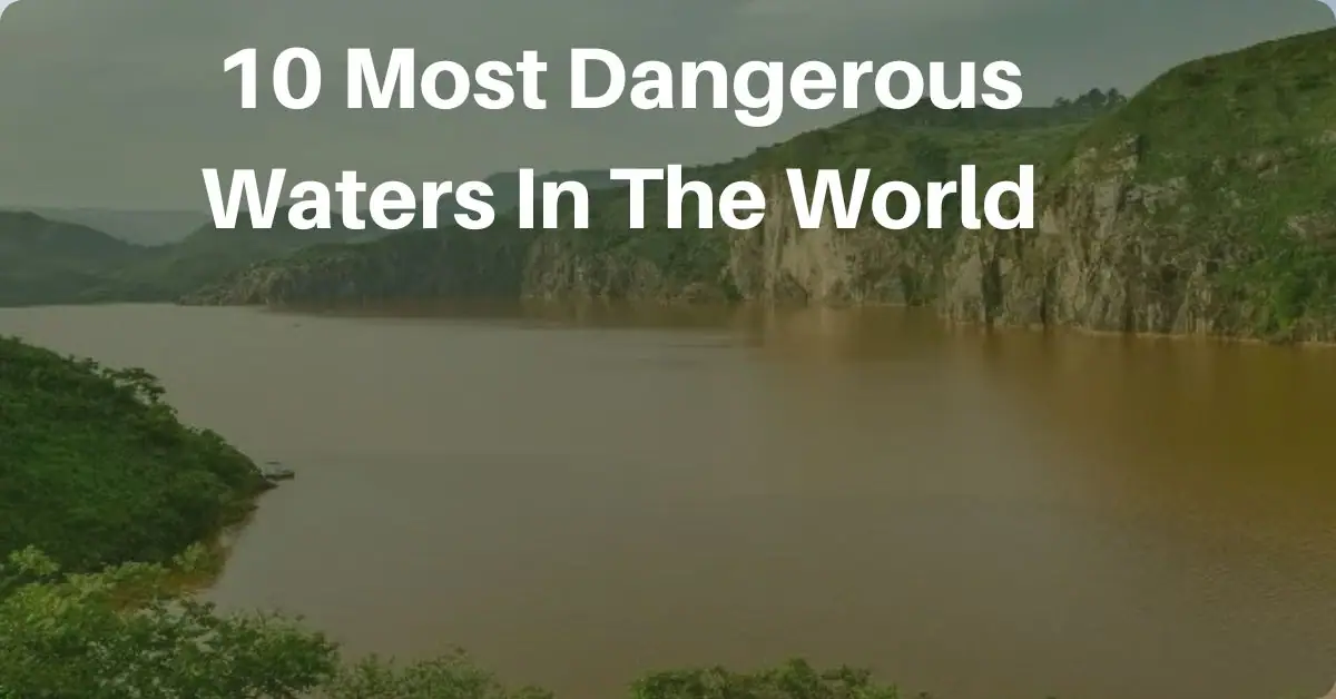 10 Most Dangerous Waters In The World